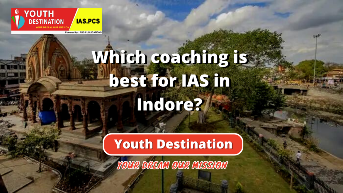 Which coaching is best for IAS in Indore?