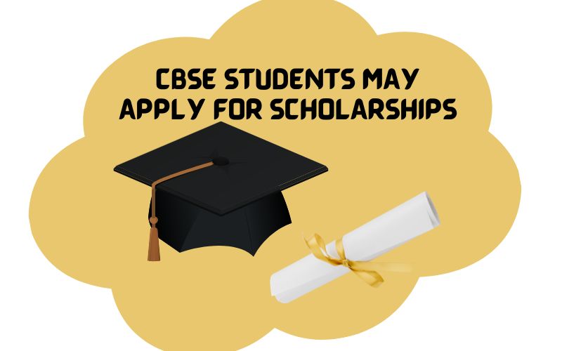 CBSE STUDENTS MAY APPLY FOR SCHOLARSHIPS BASED ON CLASS 12TH